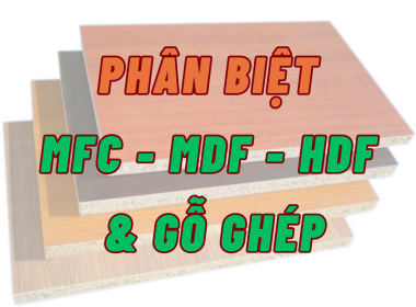 Phân Biệt Chất Liệu Mặt Bàn MDF - MFC - HDF và Gỗ Ghép